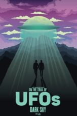 On the Trail of UFOs: Dark Sky (2021)